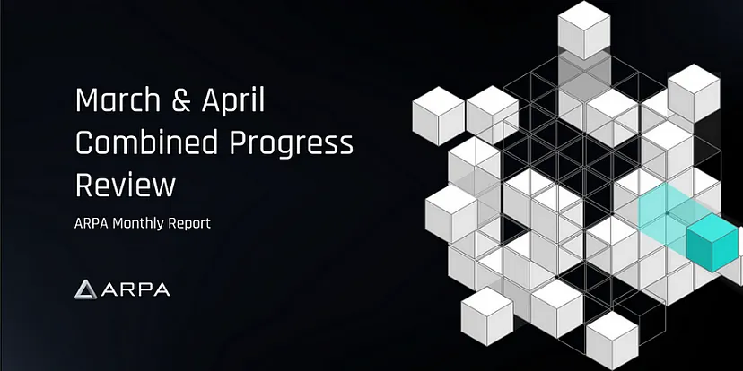 Ежемесячный отчет ARPA | Обзор прогресса в марте и апреле